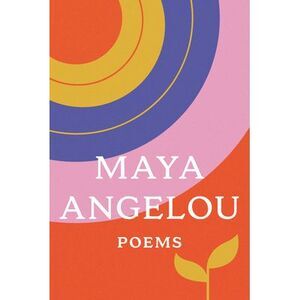Poems: Maya Angelou -- Maya Angelou